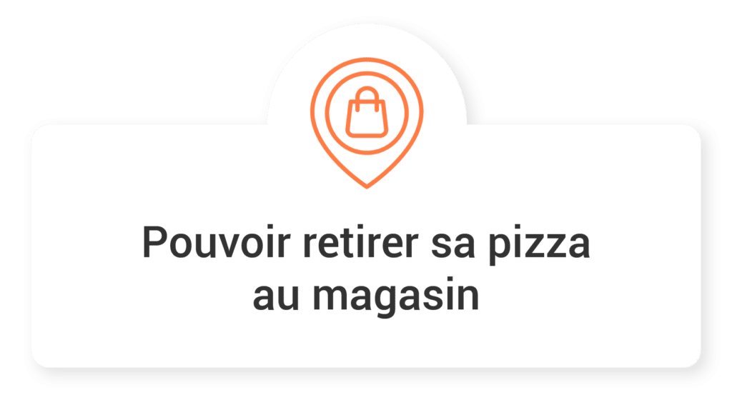 pouvoir retirer sa pizza au magasin